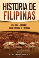 Historia De Filipinas | Una GuíA Fascinante De La Historia De Filipinas | Buch