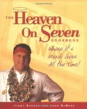 The Heaven on Seven Cookbook: Where It's Mardi Gras All the Time! - GOOD
