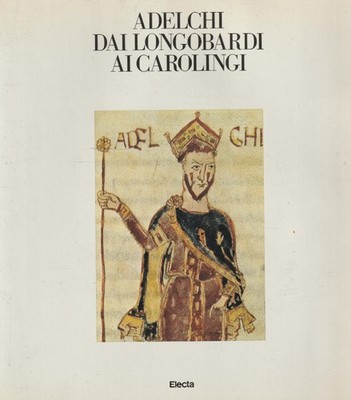 Adelchi. Dai Longobardi ai Carolingi