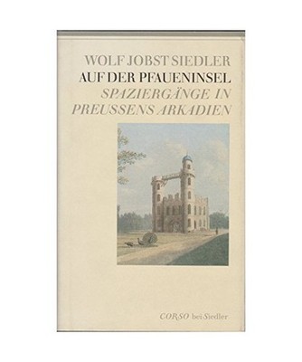 Auf der Pfaueninsel. Spaziergänge in Preußens Arkadien, Siedler, Wolf Jobst