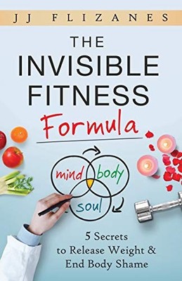 The Invisible Fitness Formula: 5 Secre..., Flizanes, JJ