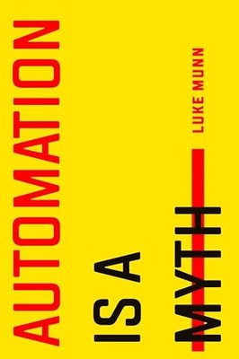 Automation Is a Myth - GOOD
