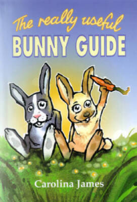 The Really Useful Bunny Guide - Hardcover By James, Carolina - GOOD