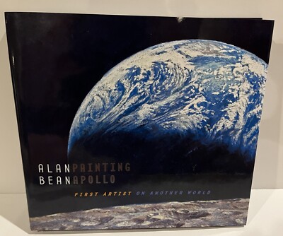 Alan Bean-SIGNED-Painting Apollo First Artist on Another World-1st/1st 2009 Fine