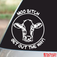MOO BITCH GET OUT THE WAY! Vinyl Decal Sticker Car Window Wall Bumper COW HEIFER