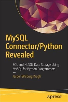 MySQL Connector/Python Revealed: SQL and Nosql Data Storage Using MySQL for Pyth