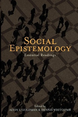 Social Epistemology Essential Readings Alvin I. Go*dman (u. a.) Taschenbuch 2011