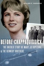 Before Chappaquiddick: The Untold Story of Mary Jo Kopechne and the Kennedy: New