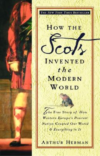 Arthur Herman How the Scots Invented the Modern World (Tascabile)