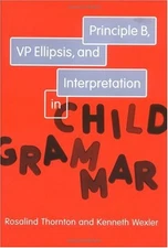 Principle B, VP Ellipsis, and Interpretation in Child Grammar (Current Studies i