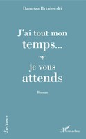 J'ai Tout Mon Temps... Je Vous Attends | Roman | Danusza Bytniewski | Buch