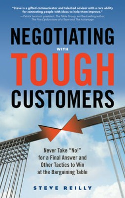 Negotiating with Tough Customers: Never Take No for a Final Answe - VERY GOOD