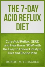 The 7 Day Acid Reflux Diet Cure Acid Reflux Gerd And Heartburn the 7 day acid reflux diet cure acid
