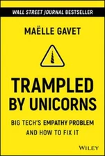 Trampled by Unicorns: Big Tech's Empathy Problem and How to Fix It by Gavet