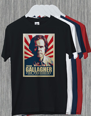Frank Gallagher For President Funny Gift Shameless Meme T-Shirt Unapologetically