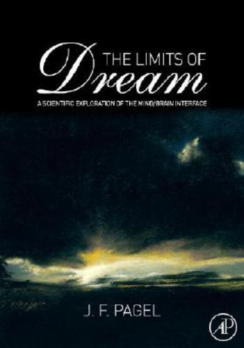 The Limits of Dream A Scientific Exploration of the Mind / Brain Interface Pagel