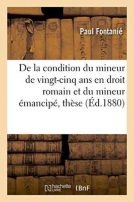 FONTANIE-P - De la condition du mineur de vingt-cinq ans en droit roma - X555z
