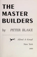 The Master Builders : Le Corbusier, Mies Van der Rohe, Frank Lloy