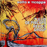 Vinile - Tullio De Piscopo Revolt Group - Sotto E 'Ncoppa (Limited) - New Platf