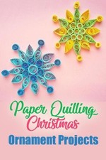 Ulisha Thompson Paper Quilling Christmas Ornament Projects (Poche)