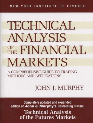 Technical Analysis of the Financial Markets: A Comprehensive Guide to Tradin...