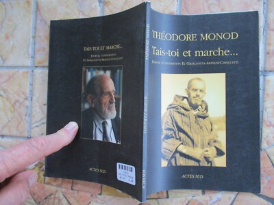 THEODORE MONOD TAIS TOI ET MARCHE JOURNAL EL GHALLANOUYA ventes exceptionnelles ETC ED ACTES SUD 2002