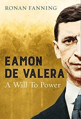 Éamon de Valera : A Will to Power Hardcover Ronan Fanning