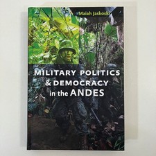 Military Politics and Democracy in the Andes Maiah Jaskoski Johns Hopkins HC