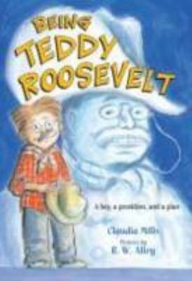 Being Teddy Roosevelt : A Boy, a President and a Plan Paperback C