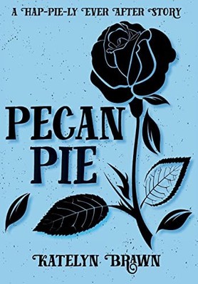 Katelyn Brawn Pecan Pie (Gebundene Ausgabe)