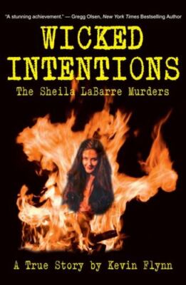Wicked Intentions: The Sheila LaBarre Murders  A True Story by