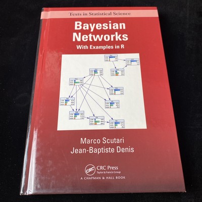 Bayesian Networks: With Examples in R Chapman & Hall/CRC Texts in Statistical