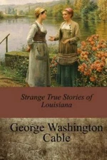 Strange True Stories of Louisiana, Paperback by Cable, George Washington, Bra...