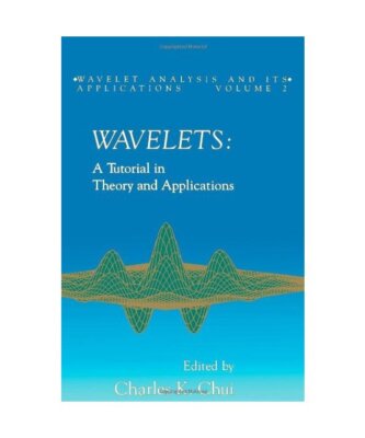 Wavelets: A Tutorial in Theory and Applications