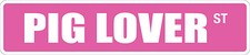  Aluminum Pig Lover 4" x 18" Metal Novelty Street Sign SS 2892