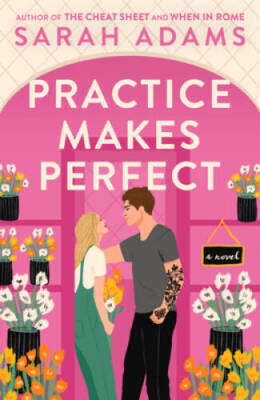 Practice Makes Perfect: A Novel - Paperback By Adams, Sarah - GOOD