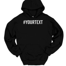 Hashtag Your Text Here Hooded Sweatshirt Hoodie Custom Personalized Gift
