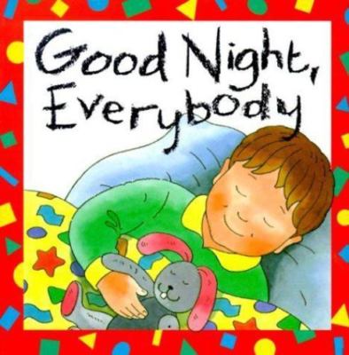 Good Night, Everybody (Baby and Toddler Board Books) by Felicity Henderson