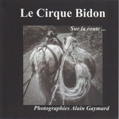 Le cirque Bidon: Sur la route. Gaymard, Alain: