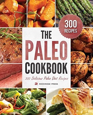 The Paleo Cookbook: 300 Delicious Paleo Diet Recip by Rockridge Press 1623152070