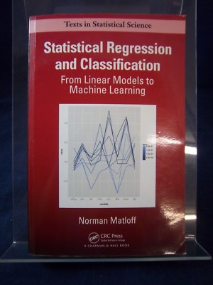 Statistical Regression and Classification by Norman Matloff 2017 PB 180611