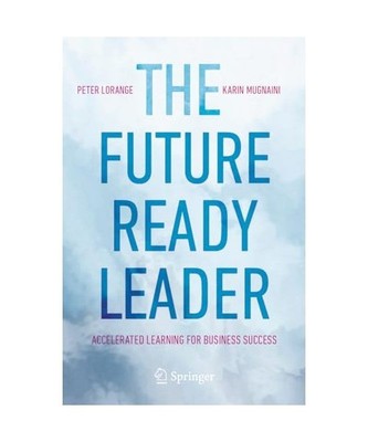 The Future-Ready Leader: Accelerated Learning for Business Success, Lorange, Pet