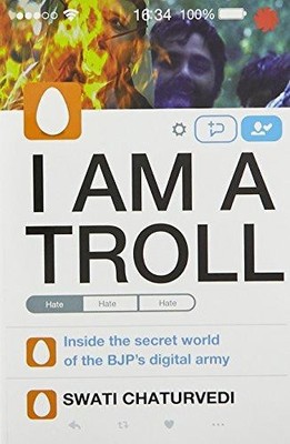 I am a Troll:: Inside the Secret World of the Bjp's... - Swati Chaturvedi