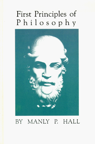 FIRST PRINCIPLES OF PHILOSOPHY: METAPHYSICS, LOGIC, By Manly P. Hall **Mint** - Picture 1 of 1