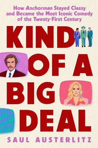 Kind of a Big Deal: How Anchorman Stayed Classy and Became the Most Iconic Come - Image 3