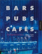 Bars Pubs Cafes: Hot Designs for Cool Spaces by 