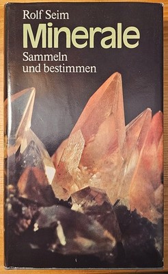 Minerale: Sammeln und bestimmen von Rolf Seim