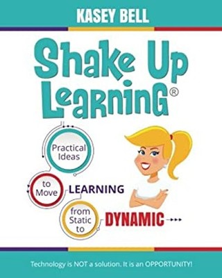 Shake up Learning : Practical Ideas to Move Learning from Static