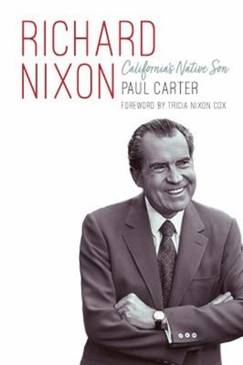 Richard Nixon : California's Native Son Hardcover Paul Carter