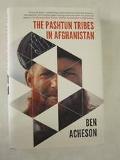 The Pashtun Tribes in Afghanistan: Wolves Among Men by Ben Acheson